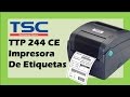 TSC Impresora De Etiquetas de Código de Barras Térmica; Demostración y Uso TSC TTP 244 CE