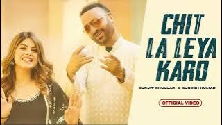 Surjit Bhullar Song Chit La Leya Karo Sudesh Kumari Mista Baaz New Haryanvi Songs 2025 HR Songs 2025