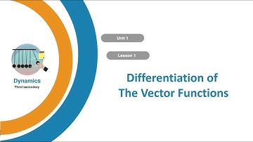 Dynamics - Unit 1 - Lesson 1 Differentiation of The Vector Functions