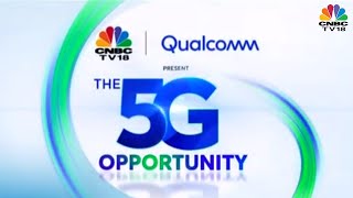CNBC-TV18 & Qualcomm Present The 5G Opportunity | EP-1