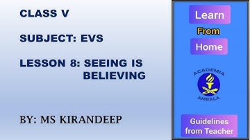 CLASS V  EVS LESSON 8: SEEING IS BELIEVING