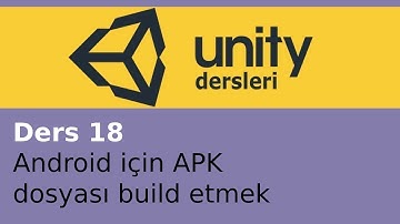 Unity ders 18 Anroid için APK dosyası build etmek