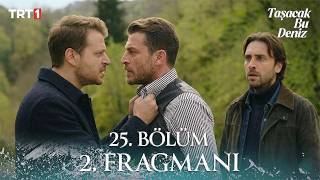 Taşacak Bu Deniz 26. 2. Fragmanı Fatih Furtuna Oruçla Yüzleşiyor