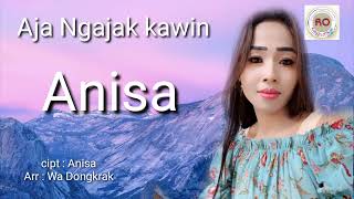 Aja ngajak kawin  Anisa