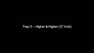 Trey D. - Higher & Higher (12'' Inch)