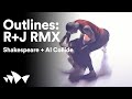 Outlines: R+J RMX - AI Omelia reimagines Shakespeare's classic Romeo and Juliet | Full work