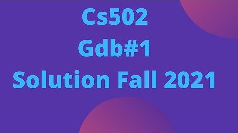 CS502 GDB  no 1 Solution Fall 2021|Advance Scholars