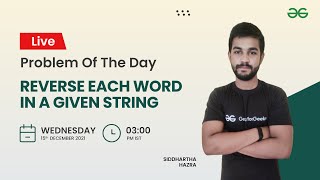 Reverse each word in a given string | Problem of the Day 14/12/21 | Siddharth Hazra