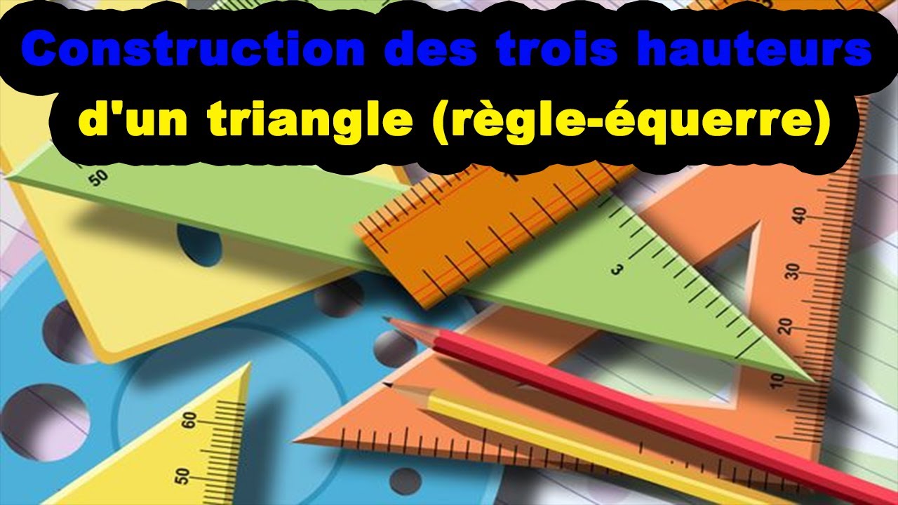 Construction des trois hauteurs d'un triangle (règleéquerre) YouTube
