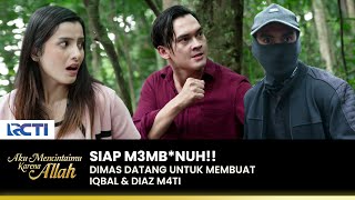 ADU PUKUL!! Dimas Datang Ingin Mencelakai Iqbal & Diaz | AKU MENCINTAIMU KARENA ALLAH | EPS.46 (3/3)