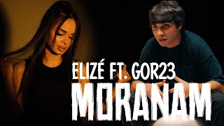 Elizé ft. Gor23 - MORANAM (Official Music Video)