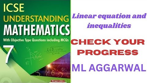linear equation and inequalities. check your progress. class 7.ml aggarwal. icse math class 8.