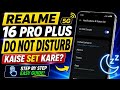 Realme 16 pro plus 5G me do not disturb mode kaise on Kare || do not disturb Realme 16 pro plus 5G||