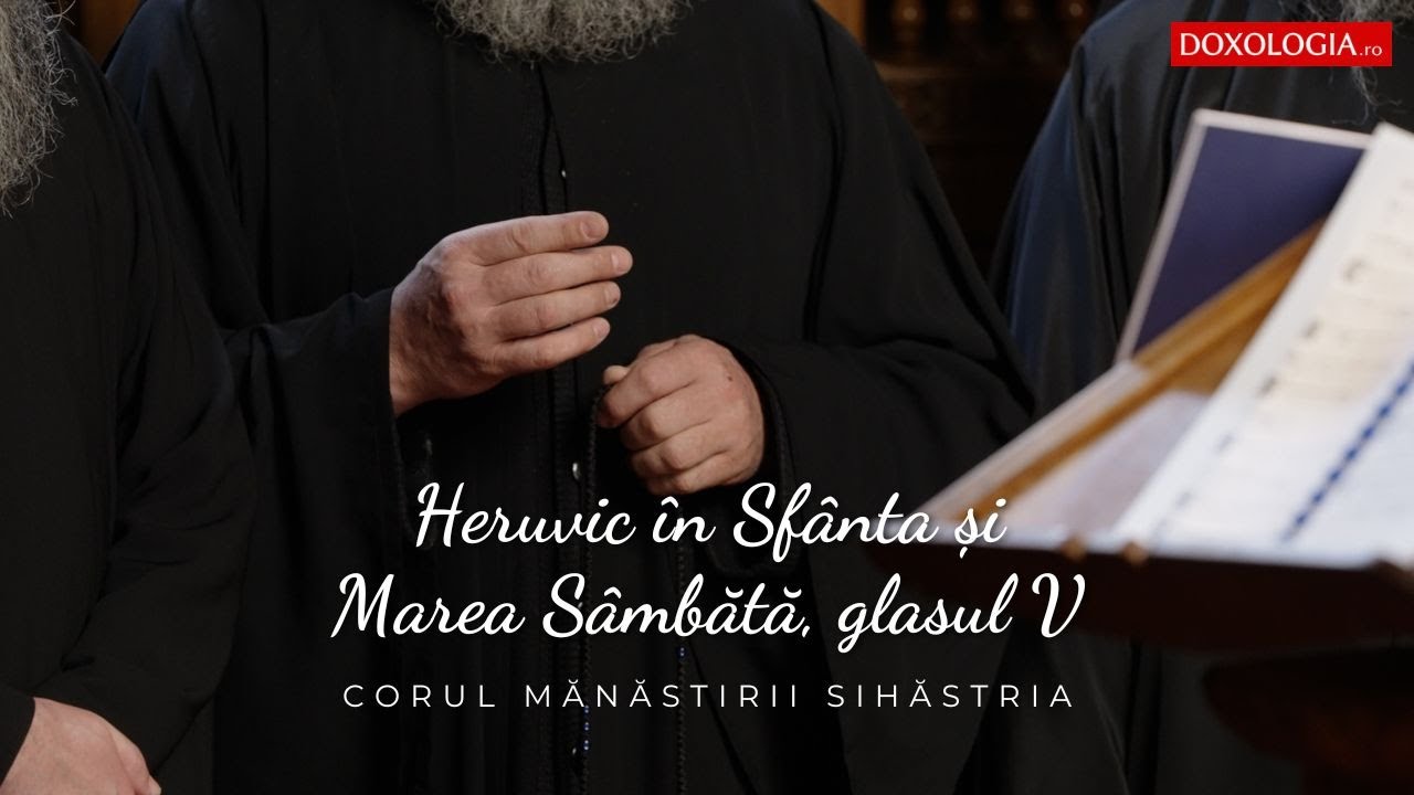 Corul Mănăstirii Sihăstria – Heruvic în Sfânta și Marea Sâmbătă, glasul V, de P. Lampadarie