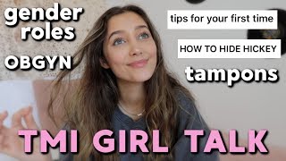 TMI GIRL TALK: FIRST TIME, TAMPONS, AND HICKEYS Ep. #2