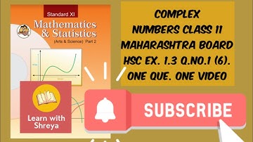 Complex Numbers Class 11 | Ex. 1.3 Q.no.1 (6) | Maharashtra Board | Learn with Shreya | One Question