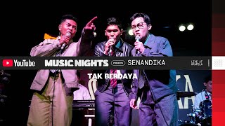SENANDIKA - TAK BERDAYA (LIVE AT YOUTUBE MUSIC NIGHT)