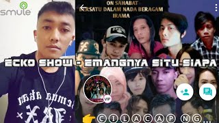 Download lagu ECKO SHOW - EMANGNYA SITU SIAPA | SMULE COVER FT SQUAD CILACAP