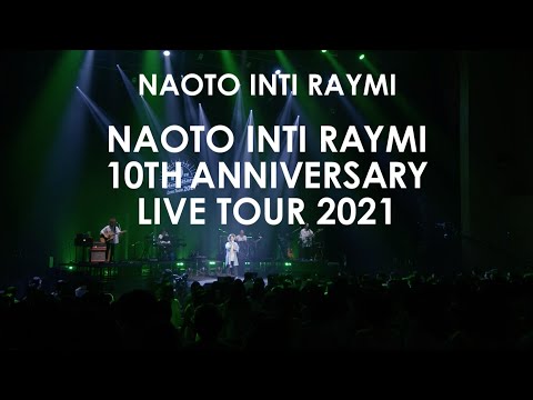 NAOTO INTI RAYMI 10TH ANNIVERSARY LIVE TOUR 2021 - YouTube