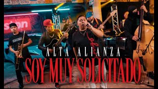 Alta Alianza - Soy Muy Solicitado (En Vivo)