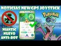 POKEMON GO NOTICIAS NUEVO JOYSTICK HACK ANDROID, NUEVO ANTI BOT DE
NIANTIC