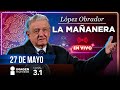 La Mañanera | En vivo | 27 de mayo de 2024