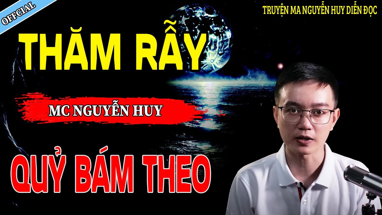 THĂM RẪY QUỶ BÁM THEO - CÂU CHUYỆN KINH DỊ CÓ THẬT | NGUYỄN HUY