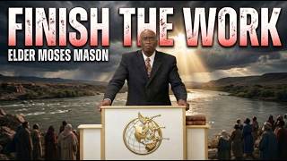What Is the Work That Must Be Finished? | Moses Mason