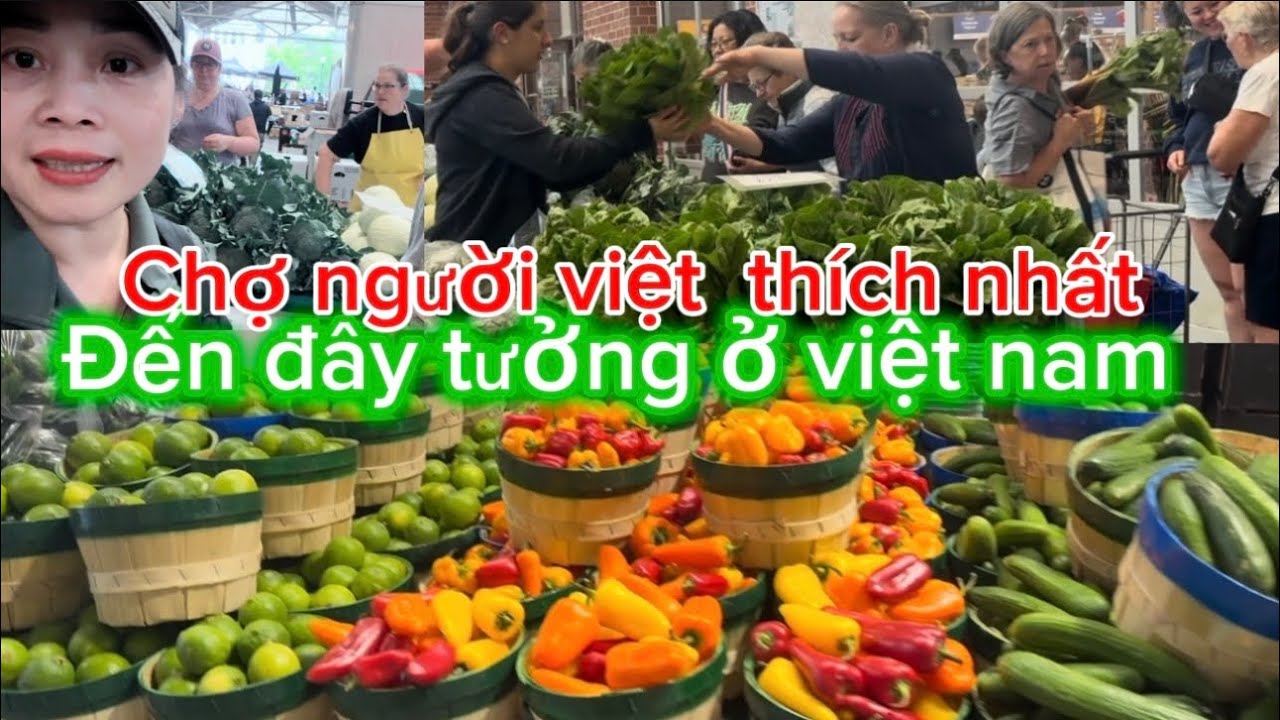 Đến chợ nông sản ở Canada cứ ngỡ mình đang ở việt nam 
