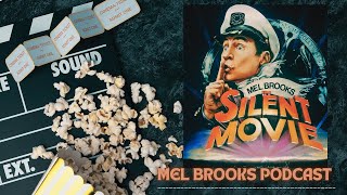MEL BROOKS PODCAST EP. 5 SILENT MOVIE
