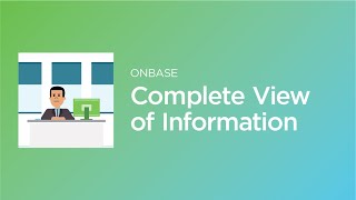 How OnBase provides employees with a complete view of information screenshot 3