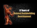Natural bodybuilding 134  8 years natural bodybuilding transformation by rico van huizen