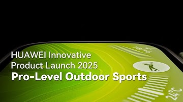 HUAWEI Innovative Product Launch 2025 - Pro-Level Outdoor Sports
