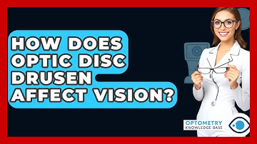 How Does Optic Disc Drusen Affect Vision? - Optometry Knowledge Base