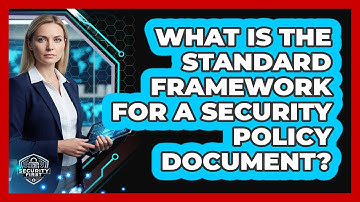 What Is The Standard Framework For A Security Policy Document?