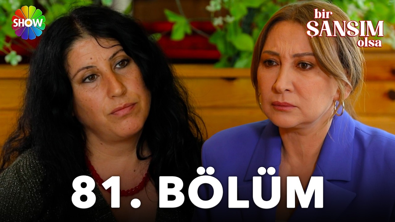 Bir Şansım Olsa 81.Bölüm