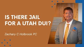 Can You Go to Jail For a Utah DUI? Zachary C Holbrook PC Wealth