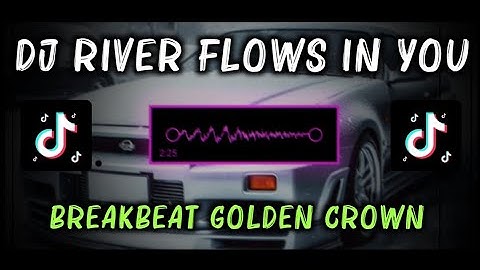 DJ River Flows In You X BreakBeat Golden Crown (Edit Version)