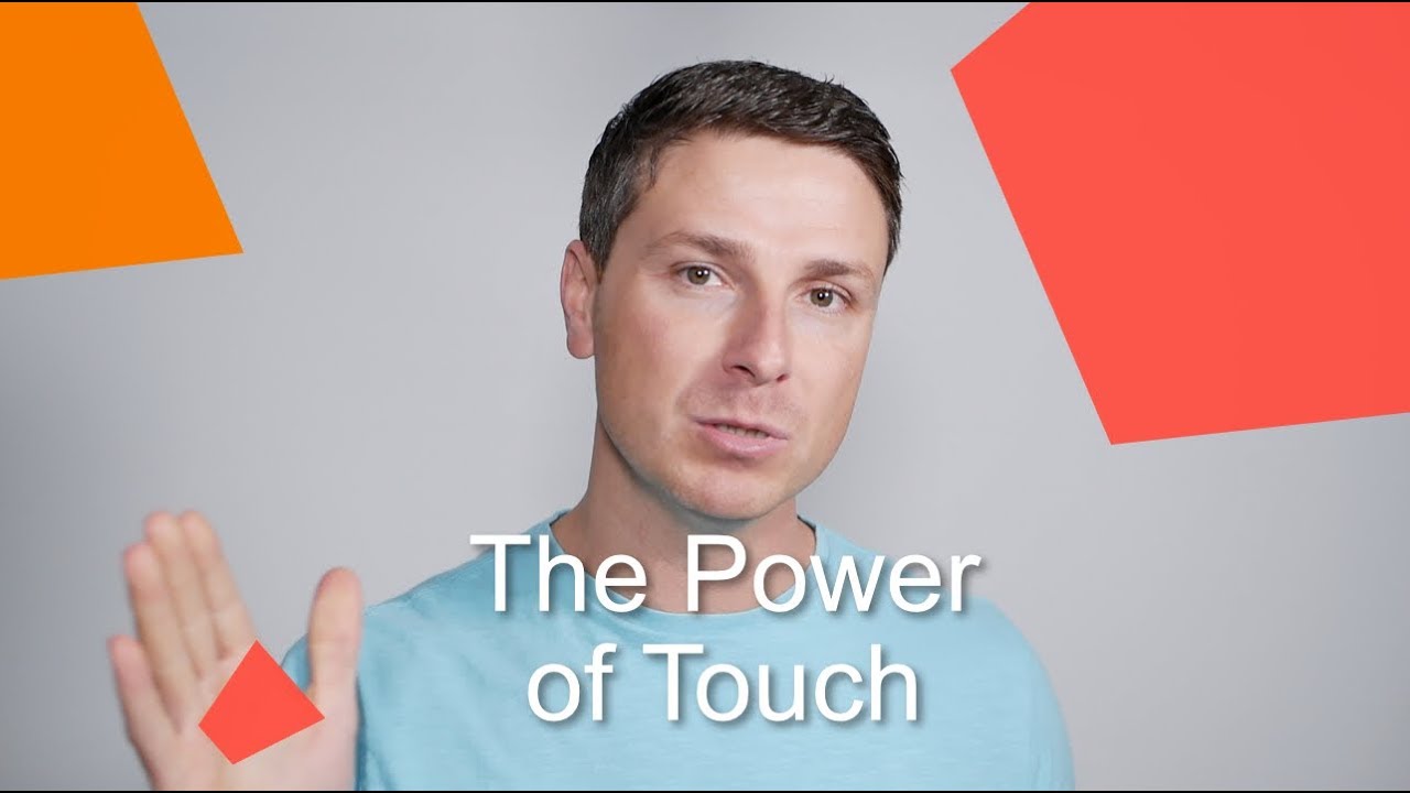 The Power of Touch