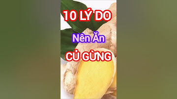 10 Lý Do Nên Ăn Củ Gừng Thường Xuyên #dinhduong #health #suckhoe