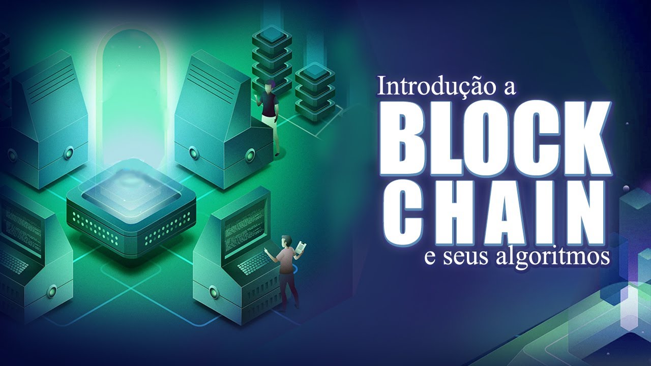 Introdução a Blockchain e seus Algoritmos/Protocolos