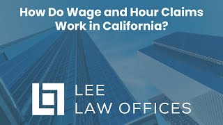 How Do Wage and Hour Claims Work in California?