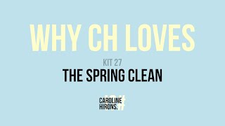 Why CH Loves Kit 27: The Spring Clean