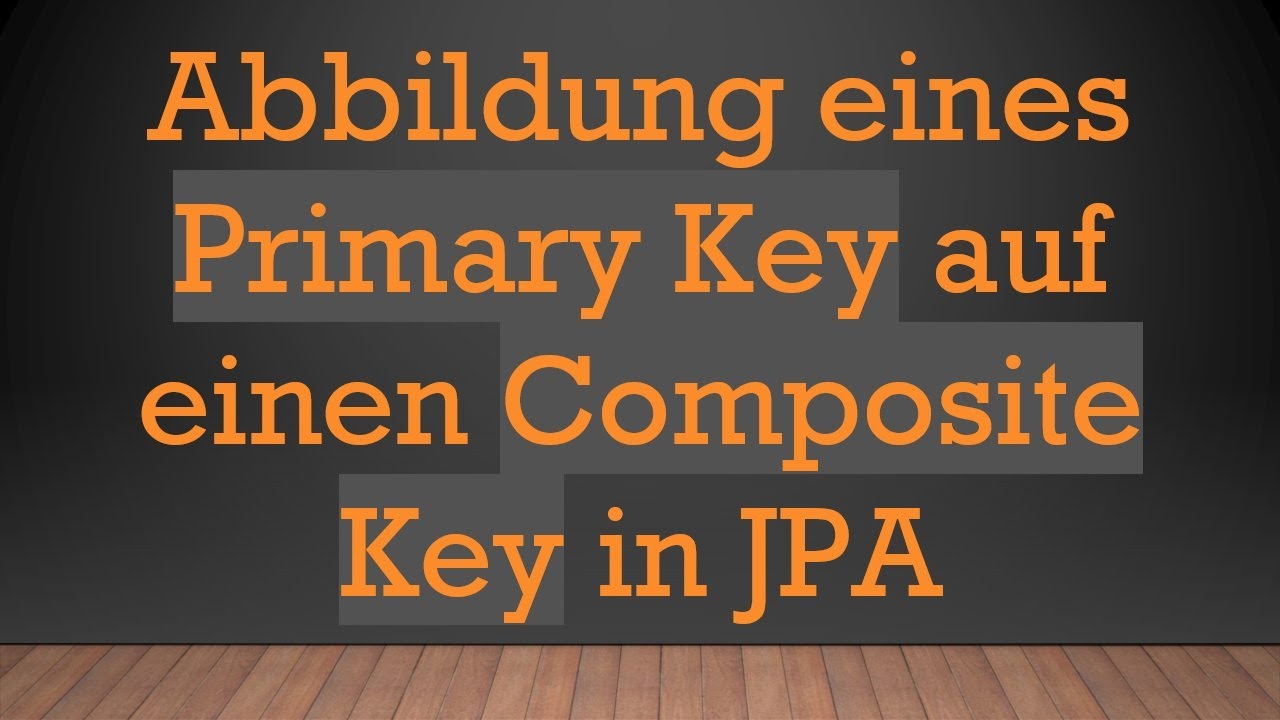 Abbildung eines Primary Key auf einen Composite Key in JPA