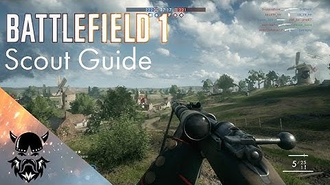 Battlefield 1 - Ultimate Scout Guide | Sniping Tips
