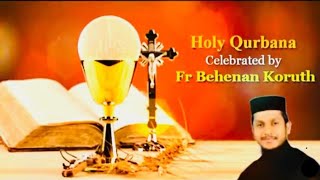 Malankara Orthodox Holy Qurbana | Rev. Fr. Behanan Koruth | Malankara Orthodox Syrian Church