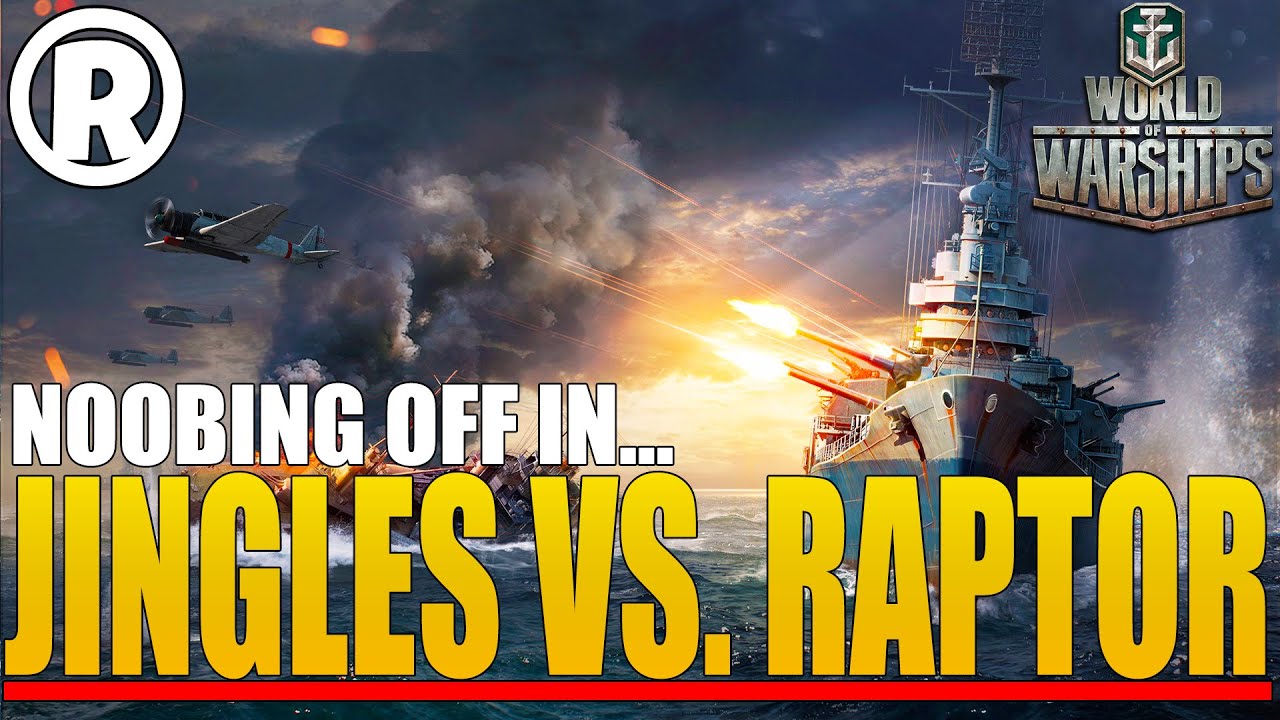 World of Warships Jingles vs. Raptor YouTube