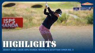 Jenny Shin Highlights | 2026 ISPS HANDA Women's Scottish Open Rd. 3