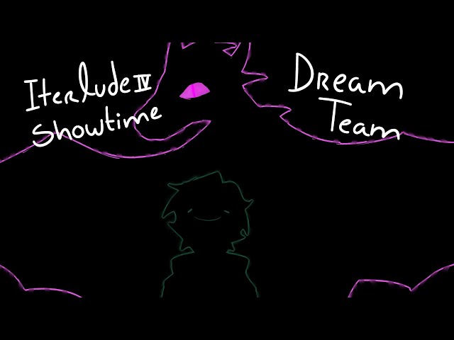 Dream Team Animatic | Interlude IV (showtime) | dnf | Warning: Blood and Death