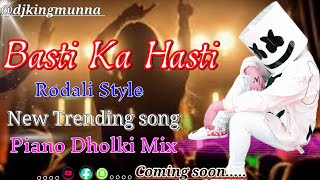 Basti Ka Hasti MC Stan New Trending Song Rodali Style Piano Dholki mix 2023 Dj King Munna